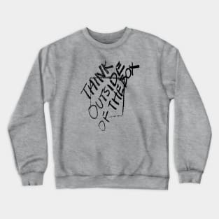 Think Outside Of The Box Problem Solving Quote 2 Crewneck Sweatshirt